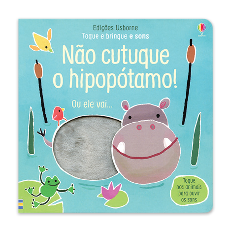 Não Cutuque O Hipopótamo!: Toque E Brinque E Sons